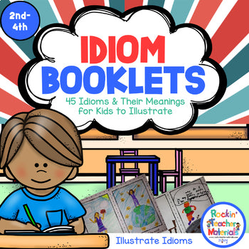 Idiom Booklets - 45 Idioms and Their Meanings for Kids to Illustrate
